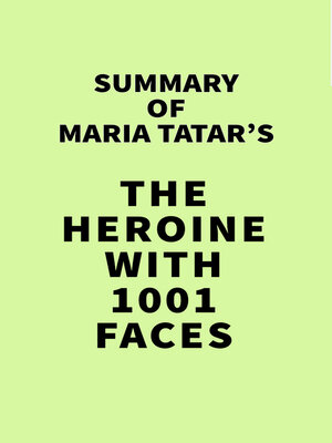 cover image of Summary of Maria Tatar's the Heroine with 1001 Faces